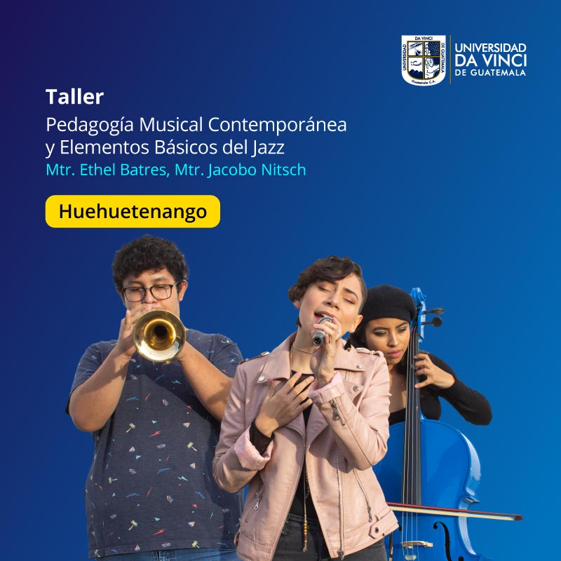 Imagen con fondo azul y 2 jóvenes interpretando un instrumento y una joven cantando, con el texto taller: Pedagogía Musical Contemporánea y elementos básicos de jazz, Mgtr. Ethel batres y Mgtr. Jacabo Nitch, Huehuetenango.