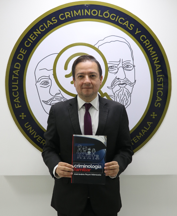 Editorial Universitaria publica su segundo libro “Criminología Familiar” escrito por el Dr. José Andrés Reyes Valenzuela | Universidad da Vinci de Guatemala